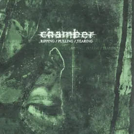 Chamber "Ripping/Pulling/Tearing"