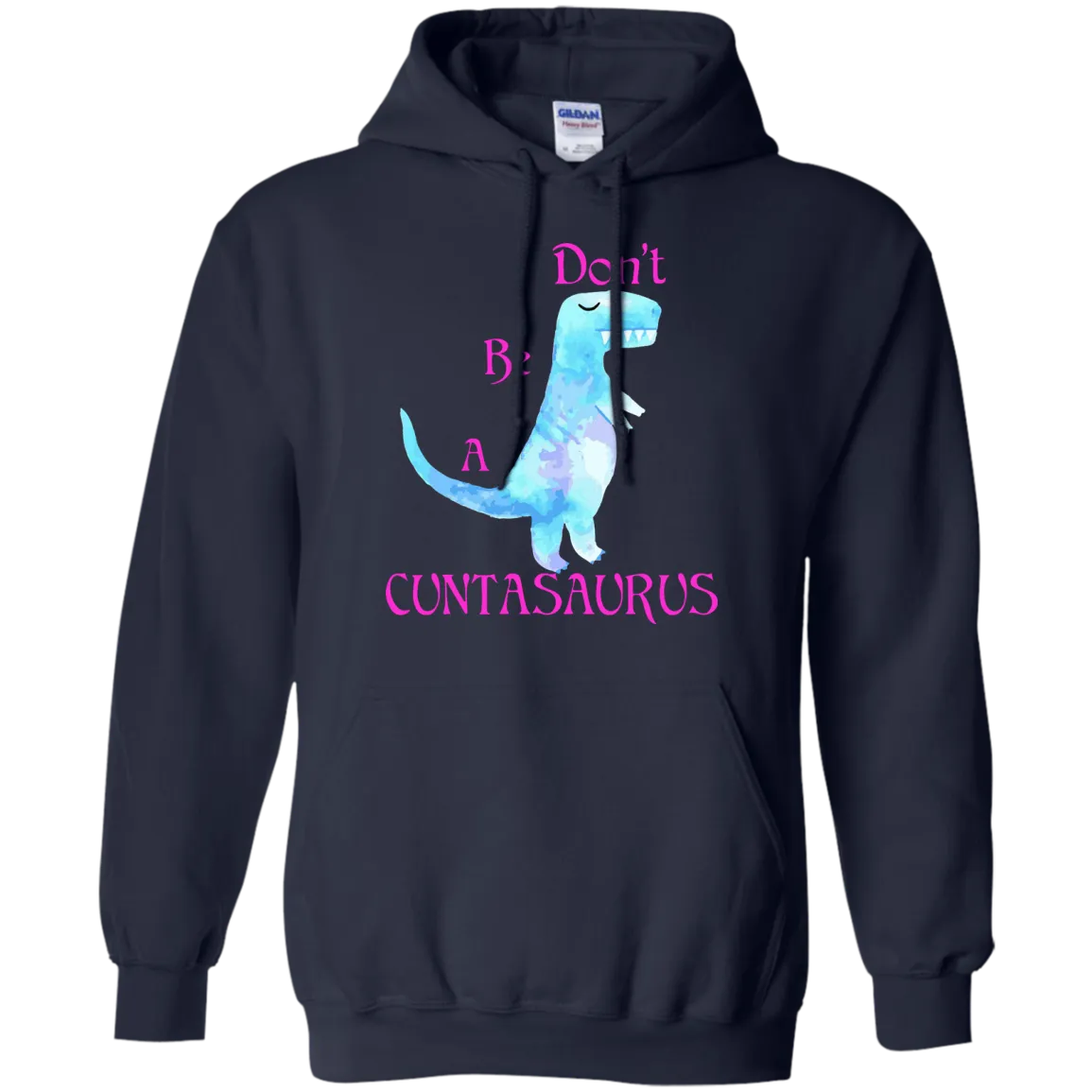 Don't be a cuntasaurus shirt, sweater, tank