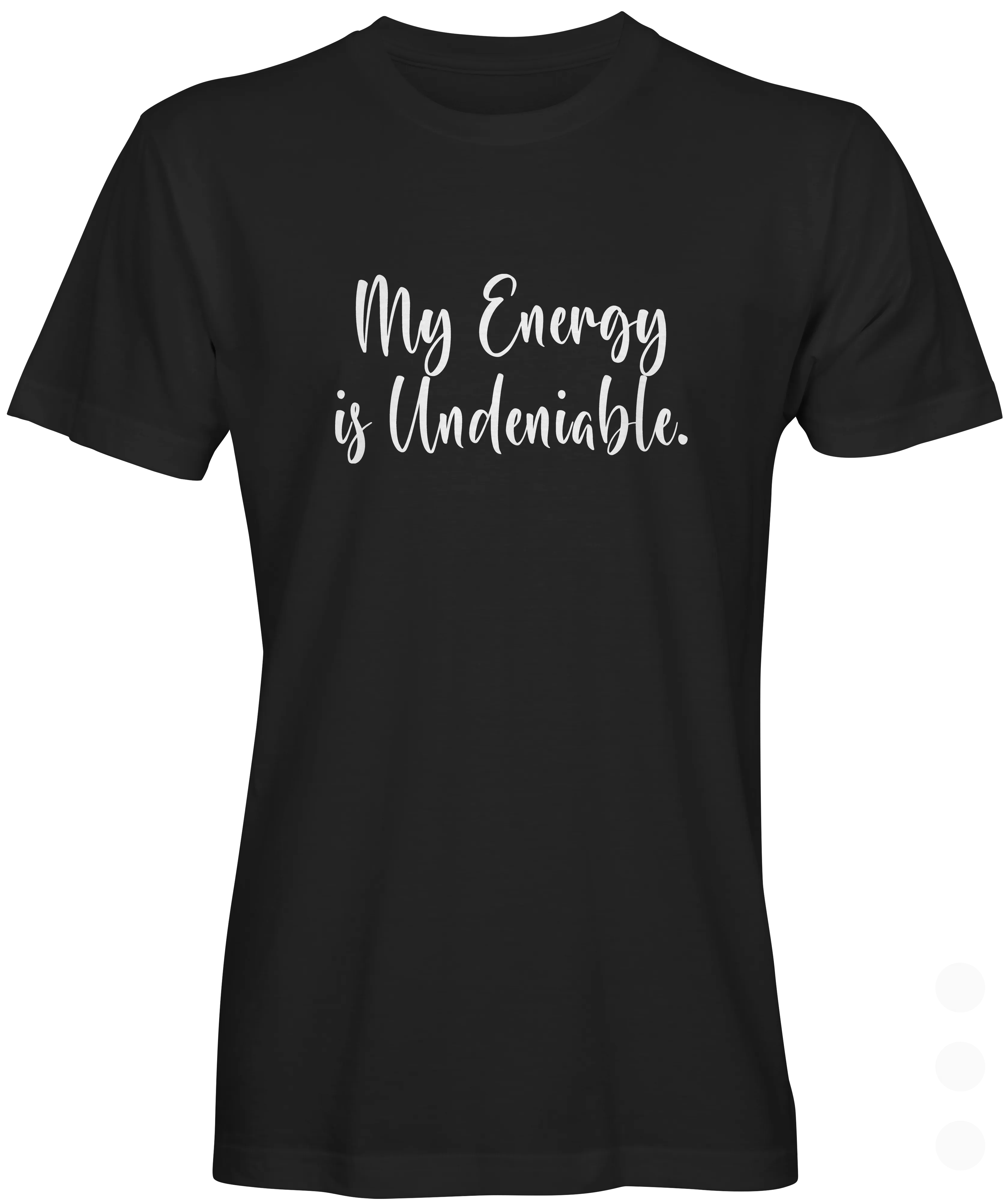 My Energy Is Undeniable  Graphic Tee