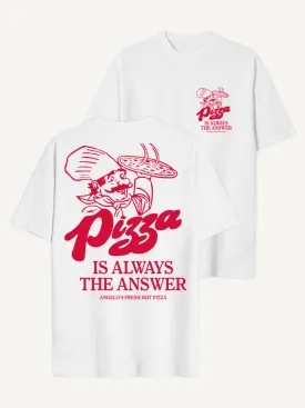 Pizza Is Always The Answer T-Shirt