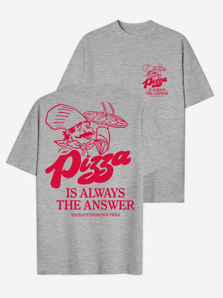 Pizza Is Always The Answer T-Shirt