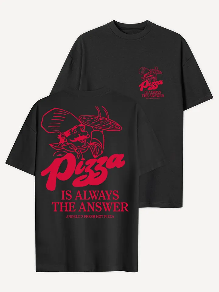 Pizza Is Always The Answer T-Shirt